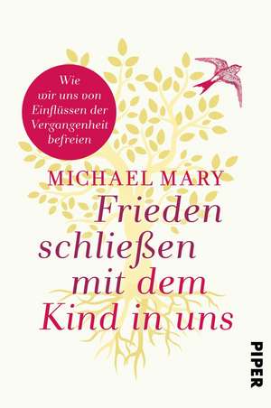 Frieden schließen mit dem Kind in uns de Michael Mary