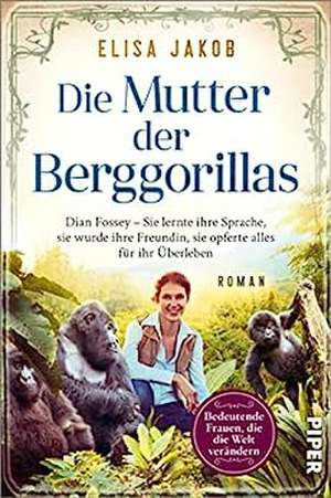 Die Mutter der Berggorillas de Elisa Jakob