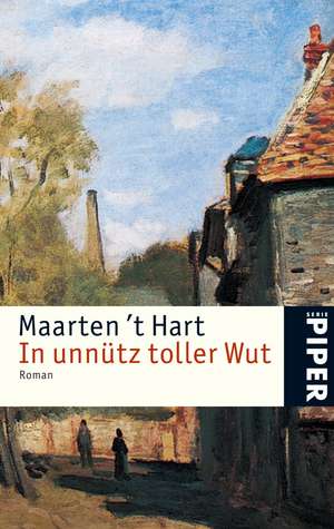 In unnütz toller Wut de Maarten 't Hart