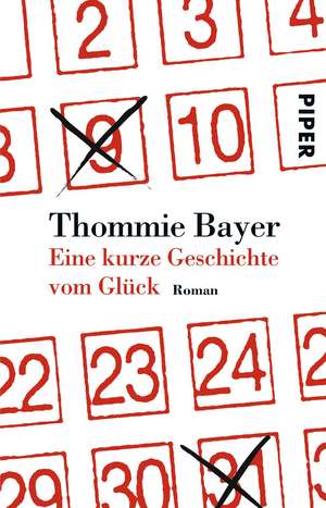 Eine kurze Geschichte vom Glück de Thommie Bayer