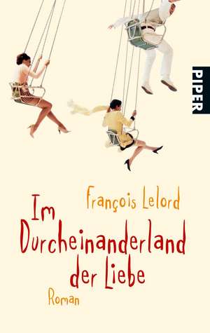 Im Durcheinanderland der Liebe de François Lelord