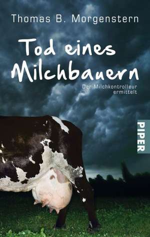 Tod eines Milchbauern de Thomas B. Morgenstern