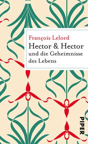 Hector & Hector und die Geheimnisse des Lebens de François Lelord