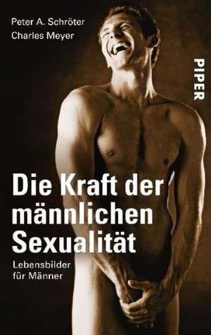 Die Kraft der männlichen Sexualität de Peter A. Schröter