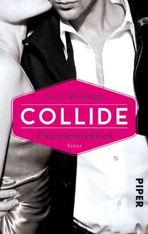 Collide 01 - Unwiderstehlich de Gail McHugh