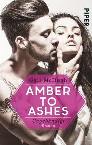 Amber to Ashes - Ungebändigt de Gail McHugh