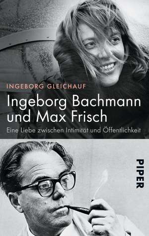 Ingeborg Bachmann und Max Frisch de Ingeborg Gleichauf