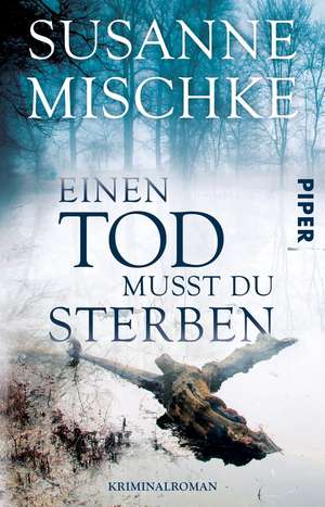 Einen Tod musst du sterben de Susanne Mischke