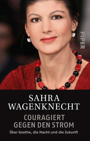 Couragiert gegen den Strom de Sahra Wagenknecht