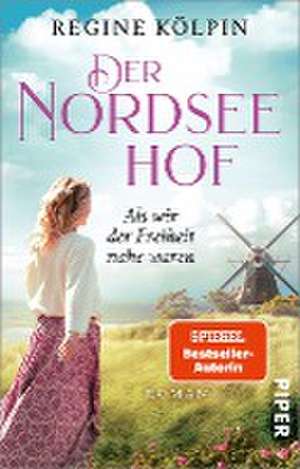 Der Nordseehof - Als wir der Freiheit nahe waren de Regine Kölpin