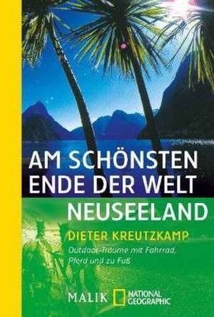 Am schönsten Ende der Welt - Neuseeland de Dieter Kreutzkamp