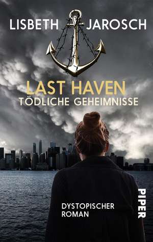 Last Haven - Tödliche Geheimnisse de Lisbeth Jarosch