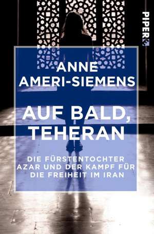 Auf bald, Teheran de Anne Ameri-Siemens