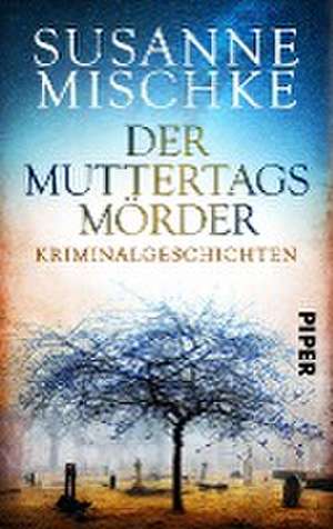 Der Muttertagsmörder de Susanne Mischke