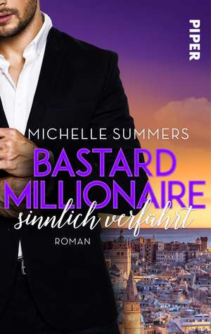 Bastard Millionaire - sinnlich verführt de Michelle Summers