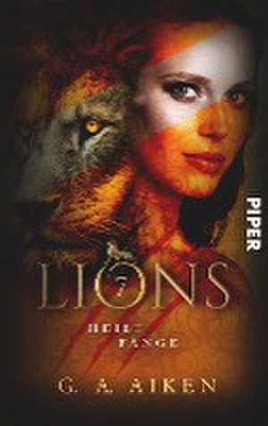 Lions - Heiße Fänge de G. A. Aiken