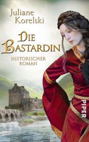 Die Bastardin de Juliane Korelski