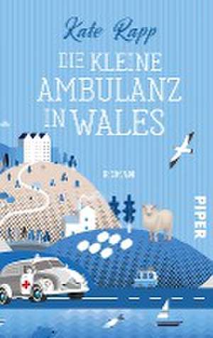 Die kleine Ambulanz in Wales de Kate Rapp