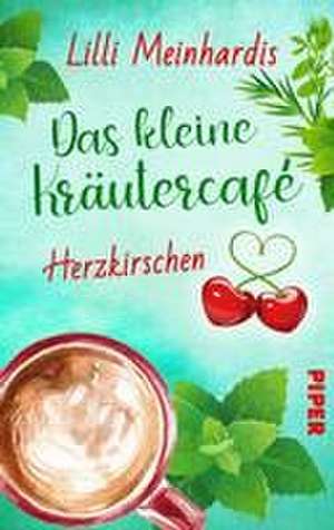 Das kleine Kräutercafé - Herzkirschen de Lilli Meinhardis