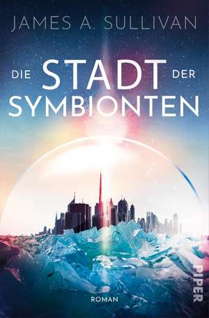 Die Stadt der Symbionten de James A. Sullivan