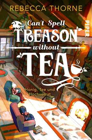 Can't Spell Treason Without Tea de Rebecca Thorne