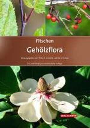 Fitschen - Gehölzflora de Peter A. Schmidt