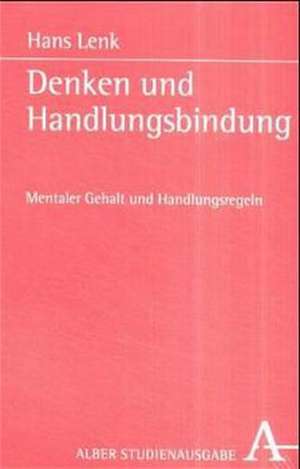 Denken und Handlungsbindung. Studienausgabe de Hans Lenk