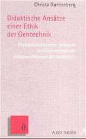 Didaktische Ansätze einer Ethik der Gentechnik de Christa Runtenberg