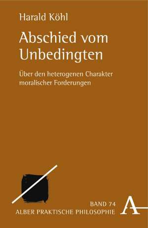 Abschied vom Unbedingten de Harald Köhl