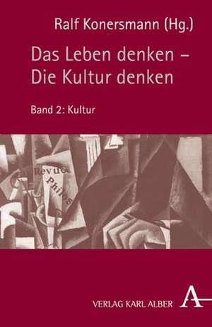 Das Leben denken - Die Kultur denken. Band 2 de Ralf Konersmann