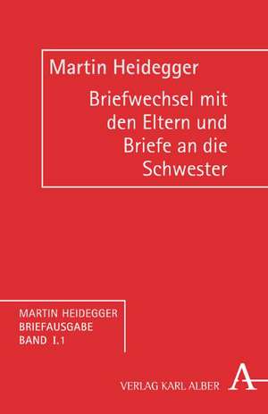 Briefwechsel mit seinen Eltern (1907-1927) und Briefe an seine Schwester (1921-1967) de Martin Heidegger