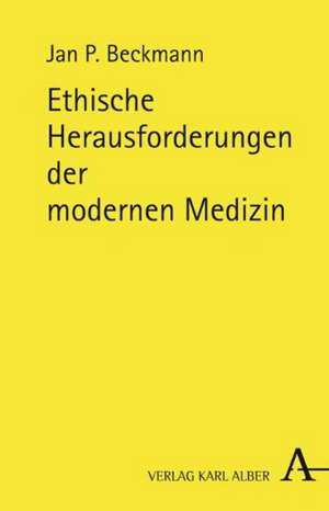 Ethische Herausforderungen der modernen Medizin de Jan P. Beckmann