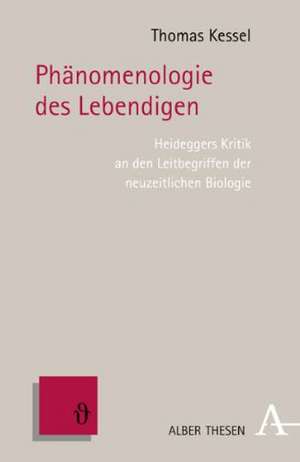 Phänomenologie des Lebendigen de Thomas Kessel