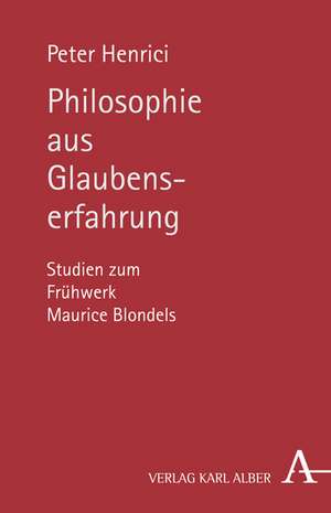 Philosophie aus Glaubenserfahrung de Peter Henrici