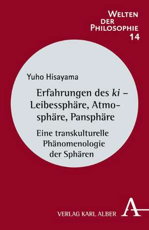 Erfahrungen des ki - Leibessphäre, Atmosphäre, Pansphäre de Yuho Hisayama