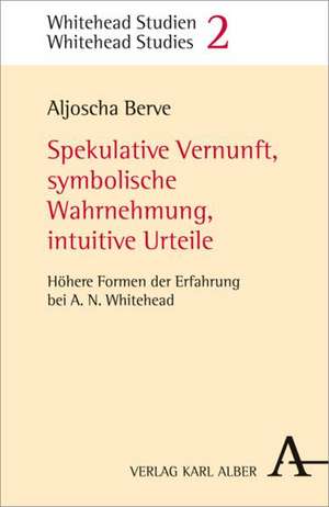 Spekulative Vernunft, symbolische Wahrnehmung, intuitive Urteile de Aljoscha Berve