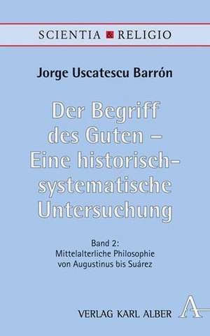 Der Begriff des Guten - Eine historisch-systematische Untersuchung de Jorge Uscatescu