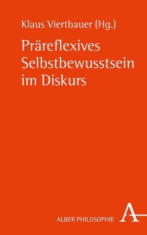 Präreflexives Selbstbewusstsein im Diskurs de Klaus Viertbauer