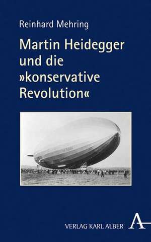 Martin Heidegger und die "konservative Revolution" de Reinhard Mehring