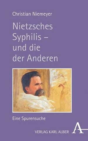 Nietzsches Syphilis - und die der Anderen de Christian Niemeyer