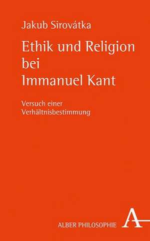 Ethik und Religion bei Immanuel Kant de Jakub Sirovátka