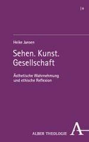 Sehen. Kunst. Gesellschaft de Heike Jansen
