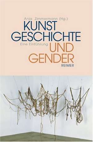 Kunstgeschichte und Gender de Anja Zimmermann