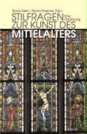 Stilfragen zur Kunst des Mittelalters de Bruno Klein