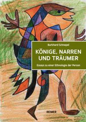 Könige, Narren und Träumer de Burkhard Schnepel