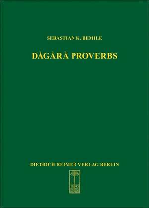 Dagara Proverbs: Language in Africa, Volume 25 de Sebastian K. Bemile