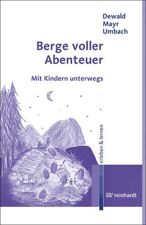 Berge voller Abenteuer de Wilfried Dewald