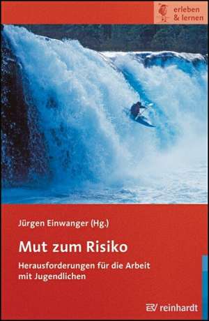 Mut zum Risiko de Jürgen Einwanger