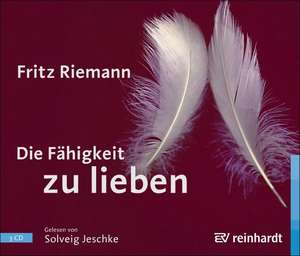 Die Fähigkeit zu lieben de Fritz Riemann