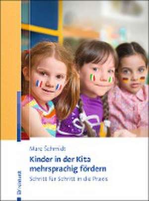 Kinder in der Kita mehrsprachig fördern de Marc Schmidt